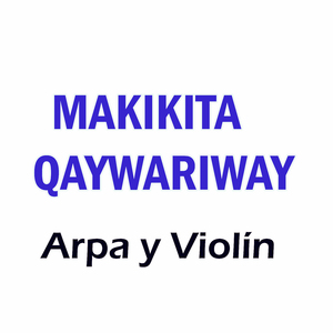 Makikita Qaywariway Arpa y Violín