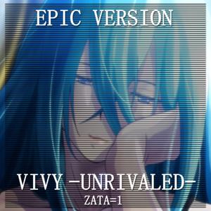 Vivy -Unrivaled- (Epic Version)