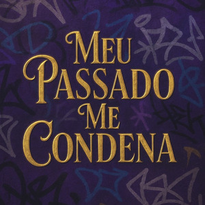 MEU PASSADO ME CONDENA