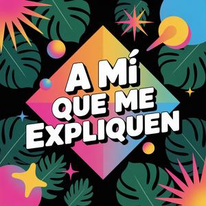 A mí que me expliquen (Radio Edit)