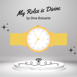 My Rolex is Divine by Dina Boluarte