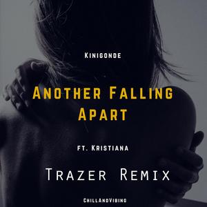 Another Falling Apart (Trazer Remix)