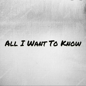 All I Want to Know