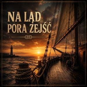 Na ląd pora zejść
