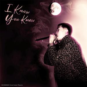 I Know You Know