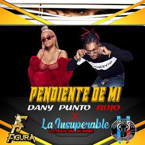 Pendiente de Mi (feat. La Insuperable)