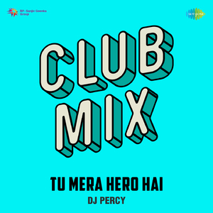 Tu Mera Hero Hai Club Mix