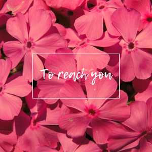 To reach you