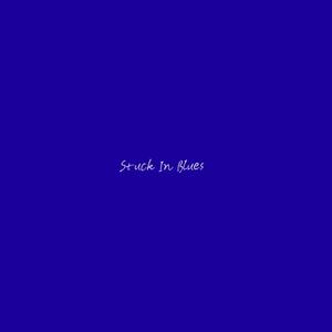 Stuck In Blues（深深坠入你眼中的蓝）