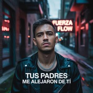 Tus Padres Me Alejaron de Tí