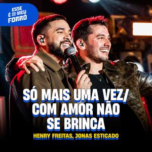 Só Mais Uma Vez / Com Amor Não Se Brinca