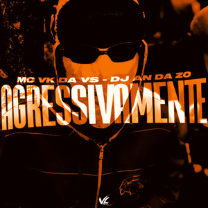 Agressivamente