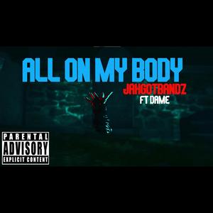 All On My Body (feat. Dame)
