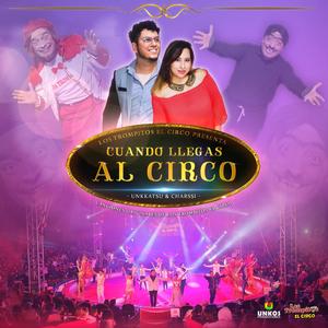 Cuando Llegas Al Circo (feat. Charssi)
