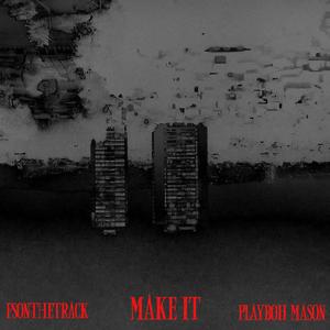 Make it (feat. Playboii Mason)