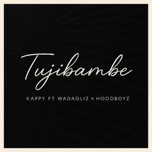 Tujibambe (feat. Wadaglizke & HOOD BOYZ)