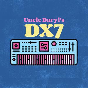 Uncle Daryl's DX7