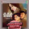 DJ Harshit Shah - Ja Ja Ja Bewafa - Jhankar Beats