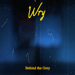 Behind the Grey
