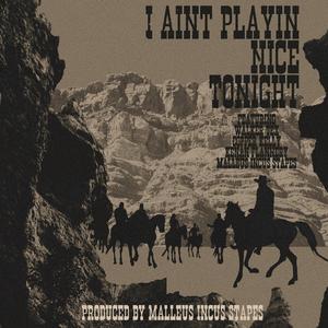 I Ain't Playin Nice Tonight (feat. Kenan Flannery, Malleus Incus Stapes & Copper Kelly) (Alternate Version)