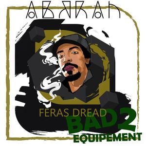 Bad Equipment 2 (feat. Feras Dread)