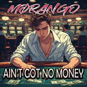 Ain't Got No Money