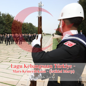 Lagu Kebangsaan Türkiye - Mars Kemerdekaan - (İstiklal Marşı)