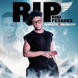 RIP RIKI PESADEZ