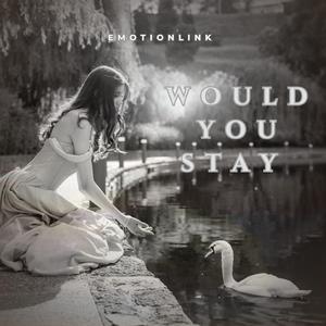 Would You Stay