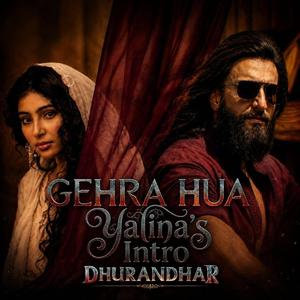 Gehra Hua (Yalina's Intro)