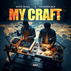 MY CRAFT (feat. MIDE BLAQ & Yinkesh Boi)