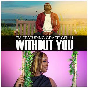 Without you (feat. Grace Githu)