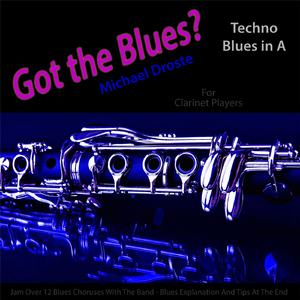 Got the Blues? (Techno Blues in the Key of A) [for Clarinet Players]