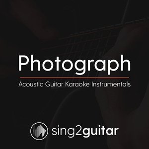 Photograph (Higher Key) [Originally Performed by Ed Sheeran] (Acoustic Guitar Karaoke)