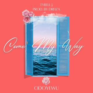 Come My Way (Odoyewu)
