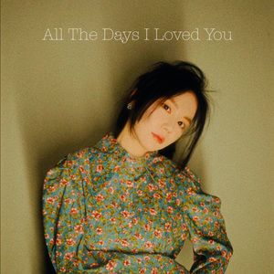All The Days I Loved You