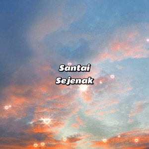 SANTAI SEJENAK
