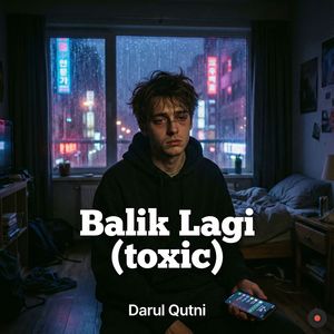 Balik Lagi (toxic)