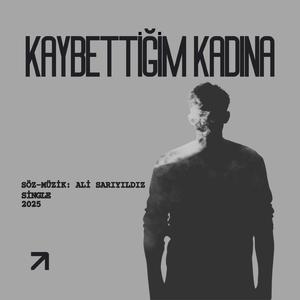 Kaybettiğim Kadına