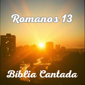 Romanos 13 Bíblia Cantada