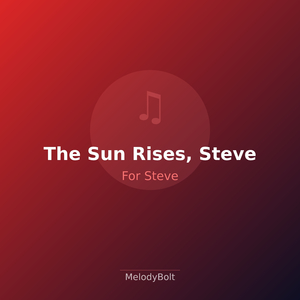 The Sun Rises, Steve