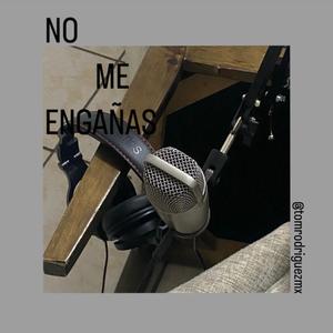 NO ME ENGAÑAS