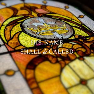 His Name Shall Be Called (For Unto Us)