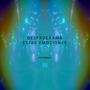 Desprograma Estas Emociones