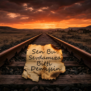 Sen Bu Sevdamıza Bitti Demişsin