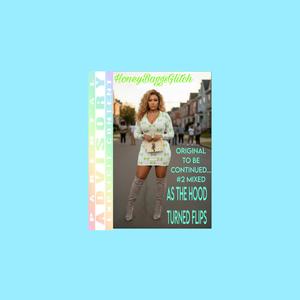 AS THE HOOD TURNED FLIPS (TO BE CONTINUED VERSION #2MIXED )