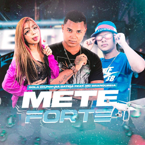 Mete Forte (feat. MC Branquinha)