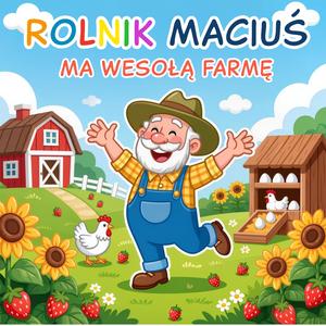 Rolnik Maciuś ma wesołą farmę