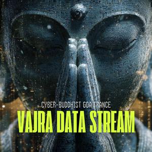 Vajra Data Stream | Cyber-Buddhist Goa Trance