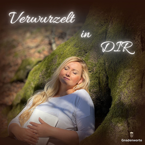 Verwurzelt in Dir